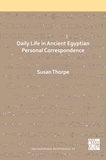 Daily Life in Ancient Egyptian Personal Correspondence, Paperback / softback Book