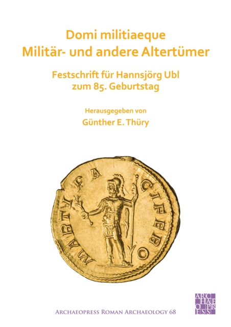 Domi militiaeque: Militar- und andere Altertumer : Festschrift fur Hannsjoerg Ubl zum 85. Geburtstag, Paperback / softback Book