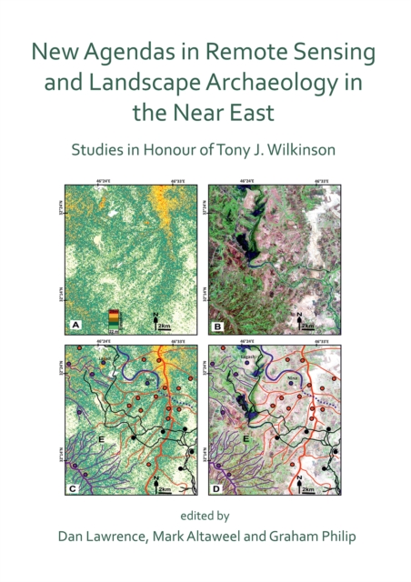 New Agendas in Remote Sensing and Landscape Archaeology in the Near East : Studies in Honour of Tony J. Wilkinson, Paperback / softback Book