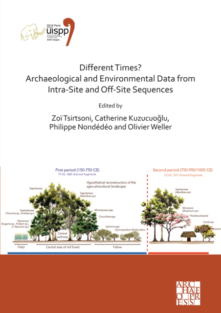 Different Times? Archaeological and Environmental Data from Intra-Site and Off-Site Sequences : Proceedings of the XVIII UISPP World Congress (4-9 June 2018, Paris, France) Volume 4, Session II-8, Paperback / softback Book