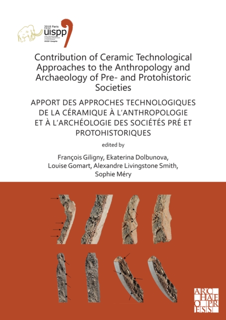 Contribution of Ceramic Technological Approaches to the Anthropology and Archaeology of Pre- and Protohistoric Societies: Apport des approaches technologiques de la ceramique a l'anthropologie et a l', Paperback / softback Book