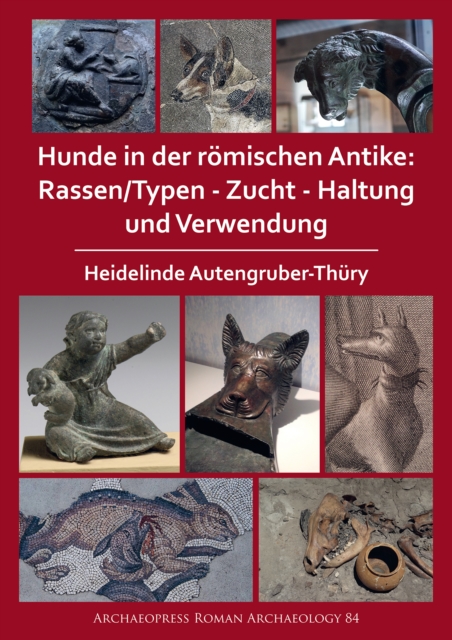 Hunde in der romischen Antike: Rassen/Typen - Zucht - Haltung und Verwendung, PDF eBook