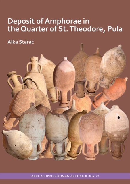 Deposit of Amphorae in the Quarter of St. Theodore, Pula, Paperback / softback Book