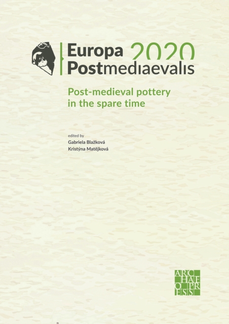 Europa Postmediaevalis 2020 : Post-Medieval Pottery in the Spare Time, Paperback / softback Book