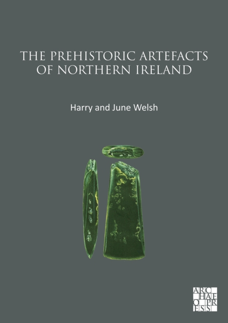 The Prehistoric Artefacts of Northern Ireland, PDF eBook