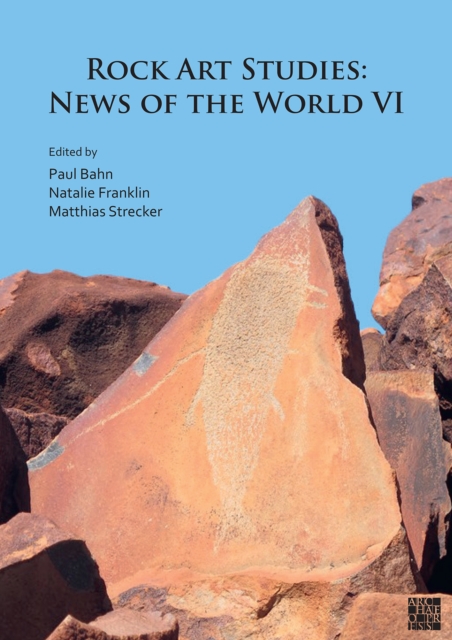 Rock Art Studies: News of the World VI, Paperback / softback Book