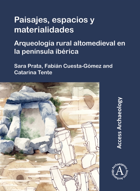 Paisajes, espacios y materialidades: Arqueologia rural altomedieval en la peninsula iberica, PDF eBook