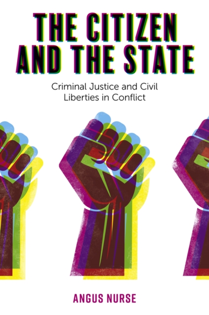 The Citizen and the State : Criminal Justice and Civil Liberties in Conflict, Hardback Book