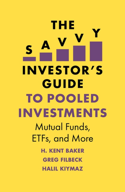 The Savvy Investor's Guide to Pooled Investments : Mutual Funds, ETFs, and More, Paperback / softback Book