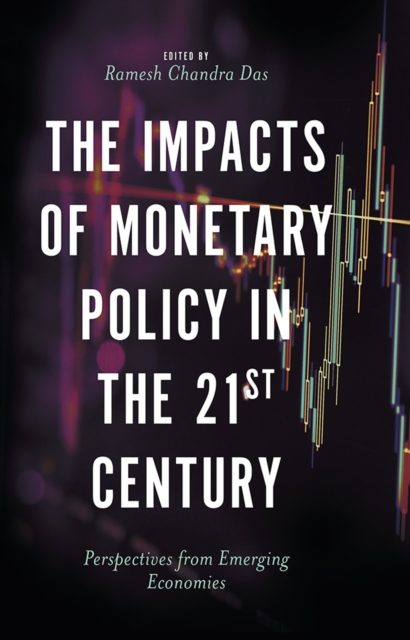 The Impacts of Monetary Policy in the 21st Century : Perspectives from Emerging Economies, PDF eBook