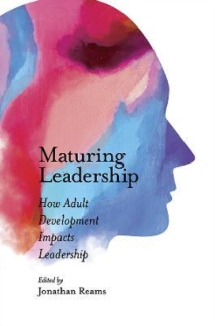 Maturing Leadership : How Adult Development Impacts Leadership, Paperback / softback Book