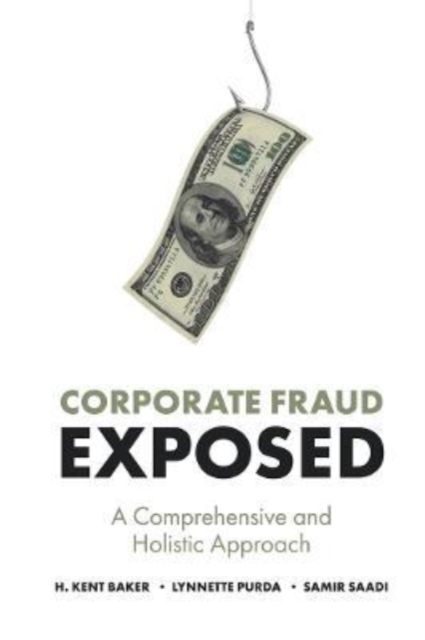 Corporate Fraud Exposed : A Comprehensive and Holistic Approach, Paperback / softback Book