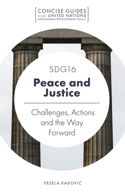 SDG16 - Peace and Justice : Challenges, Actions and the Way Forward, Paperback / softback Book