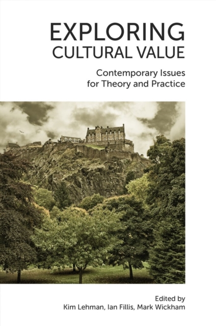 Exploring Cultural Value : Contemporary Issues for Theory and Practice, Hardback Book
