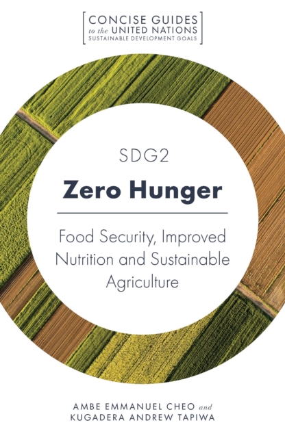 SDG2 - Zero Hunger : Food Security, Improved Nutrition and Sustainable Agriculture, Paperback / softback Book