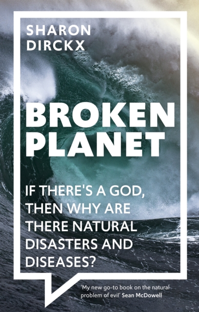 Broken Planet : If There's a God, Then Why Are There Natural Disasters and Diseases?, Paperback / softback Book