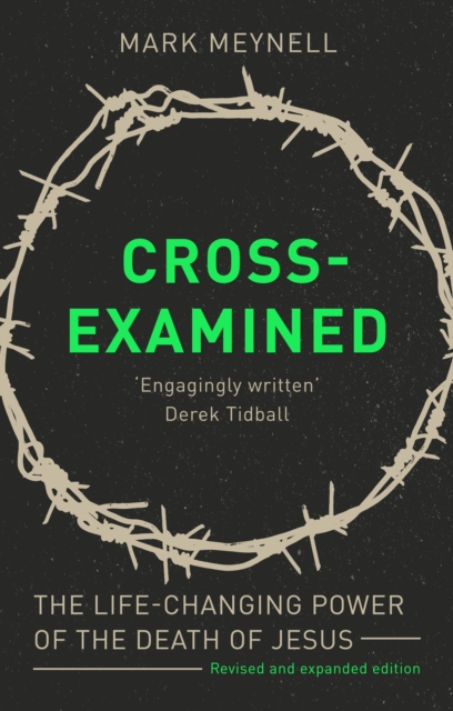 Cross-Examined : The Life-Changing Power Of The Death Of Jesus, Paperback / softback Book