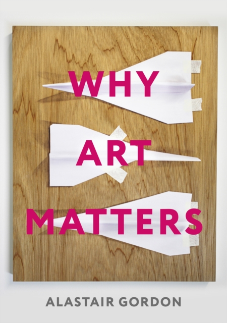 Why Art Matters : A Call for Christians to Create, Paperback / softback Book