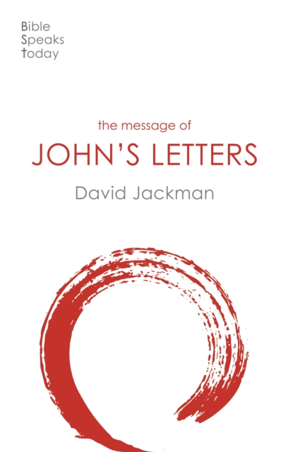 The Message of John's Letters : Living In The Love Of God, Paperback / softback Book