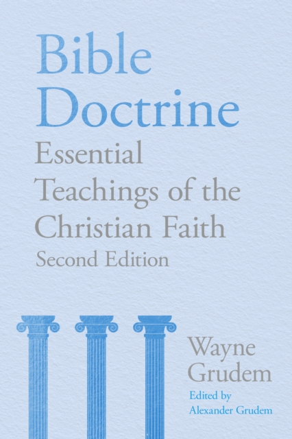 Bible Doctrine : Essential Teachings of the Christian Faith, Hardback Book