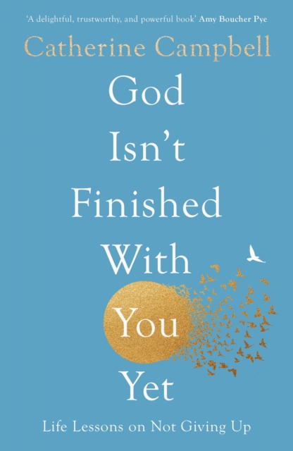God Isn't Finished With You Yet : Life Lessons On Not Giving Up, Paperback / softback Book