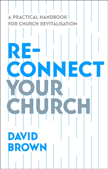 Reconnect Your Church : A Practical Handbook for Church Revitalisation, EPUB eBook