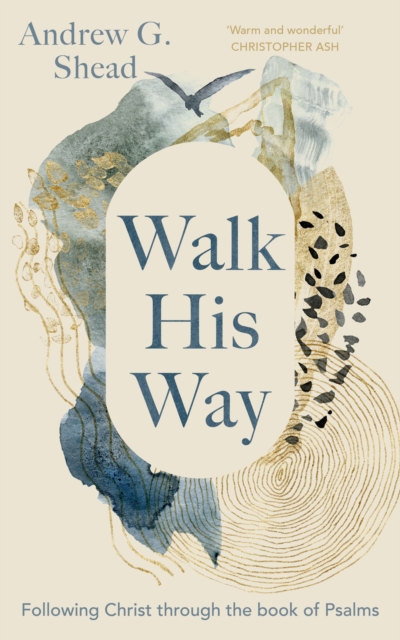 Walk His Way : Following Christ through the Book of Psalms, Paperback / softback Book