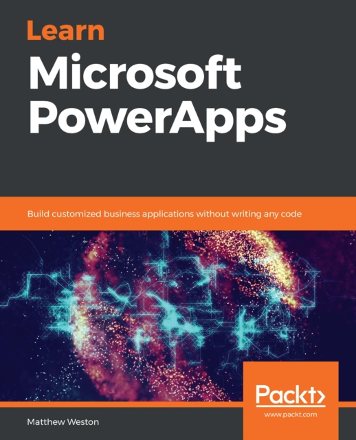 Learn Microsoft PowerApps : Build customized business applications without writing any code, EPUB eBook