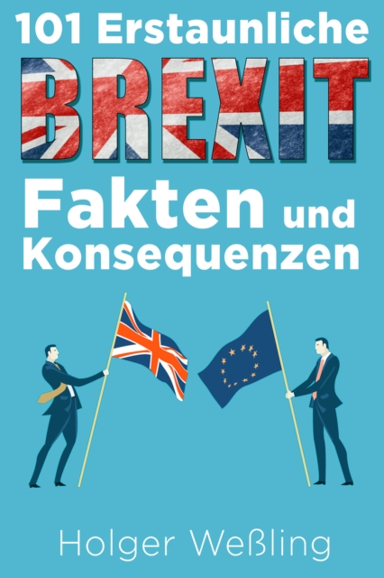 101 Erstaunliche Brexit Fakten und Konsequenzen, EPUB eBook