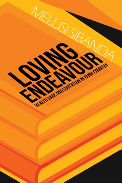 Loving Endeavour : Healthcare and Education in Bush Country, EPUB eBook
