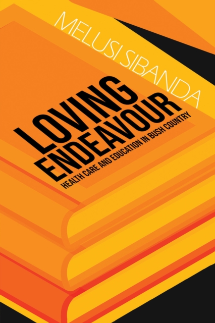 Loving Endeavour : Healthcare and Education in Bush Country, PDF eBook