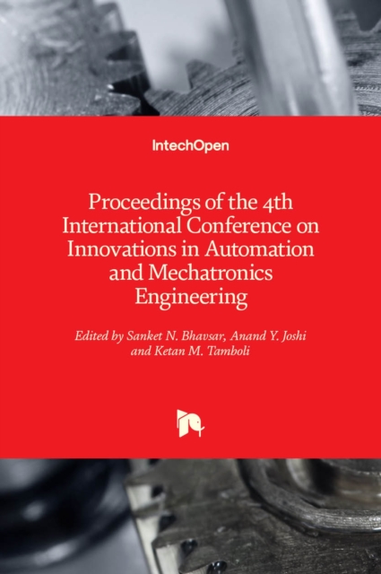 Proceedings of the 4th International Conference on Innovations in Automation and Mechatronics Engineering (ICIAME2018), Hardback Book