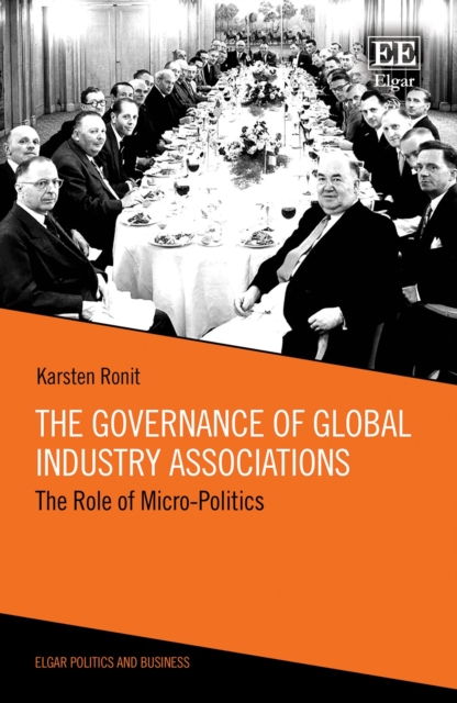 Governance of Global Industry Associations : The Role of Micro-Politics, PDF eBook