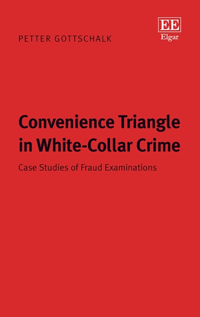 Convenience Triangle in White-Collar Crime : Case Studies of Fraud Examinations, PDF eBook