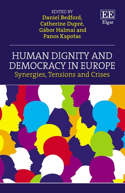 Human Dignity and Democracy in Europe : Synergies, Tensions and Crises, PDF eBook