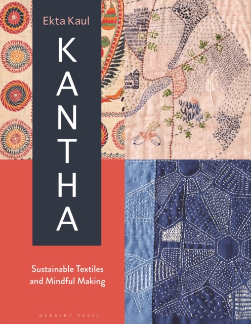 Kantha : Sustainable Textiles and Mindful Making, Hardback Book