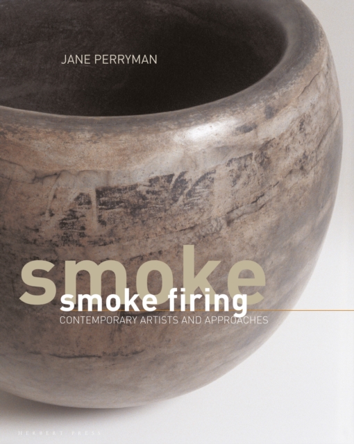 Smoke Firing : Contemporary Artists and Approaches, Hardback Book