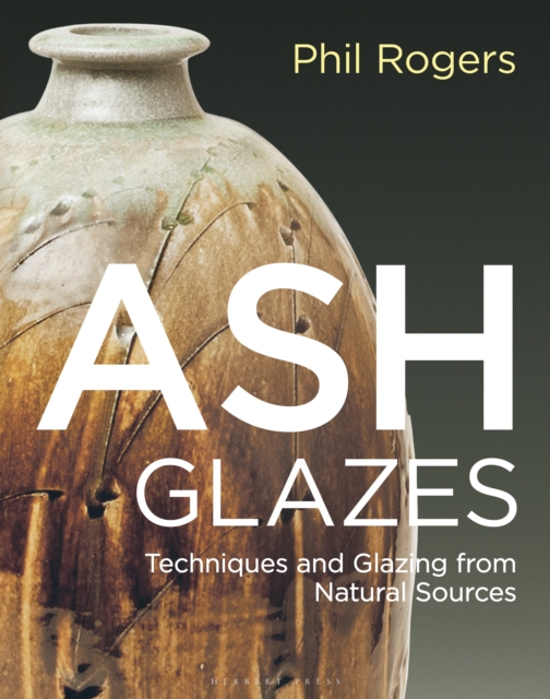 Ash Glazes : Techniques and Glazing from Natural Sources, EPUB eBook