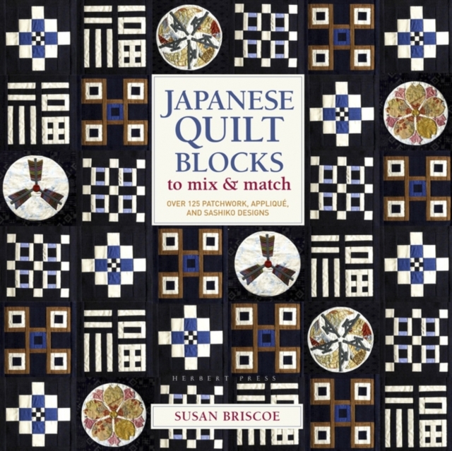 Japanese Quilt Blocks to Mix & Match : Over 125 Patchwork, Applique and Sashiko Designs, Paperback / softback Book