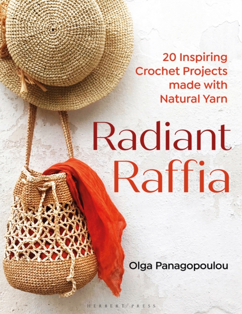 Radiant Raffia : 20 Inspiring Crochet Projects Made With Natural Yarn, Paperback / softback Book