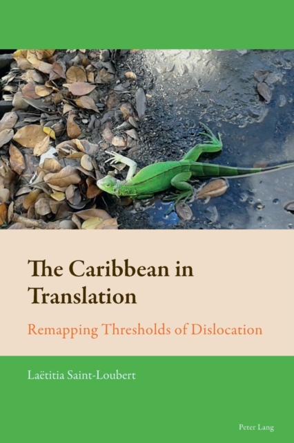 The Caribbean in Translation : Remapping Thresholds of Dislocation, Paperback / softback Book