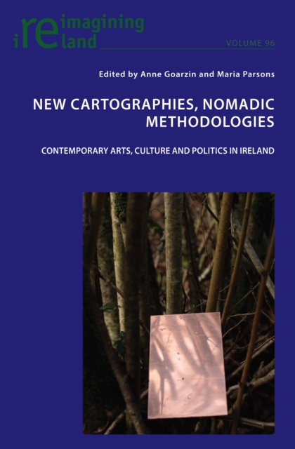 New Cartographies, Nomadic Methodologies : Contemporary Arts, Culture and Politics in Ireland, EPUB eBook