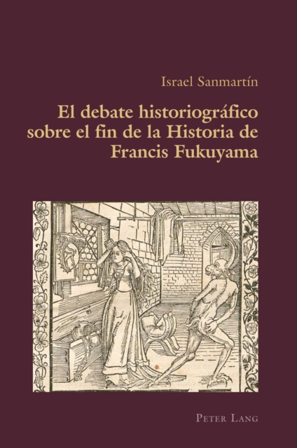 El debate historiografico sobre el fin de la Historia de Francis Fukuyama, EPUB eBook