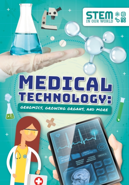 Medical Technology : Genomics, Growing Organs and More, Paperback / softback Book