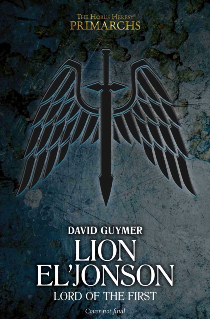 Lion El'Jonson: Lord of the First, Hardback Book