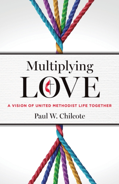 Multiplying Love : A Vision of United Methodist Life Together, EPUB eBook