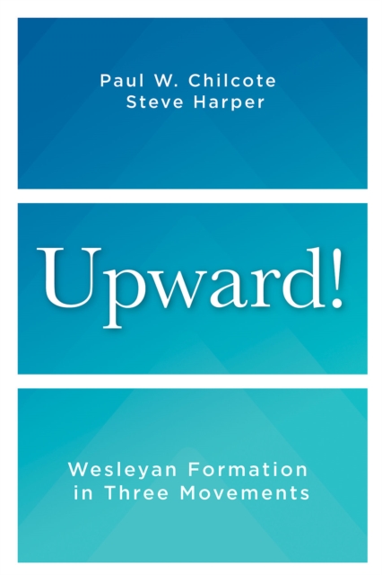 Upward! : Wesleyan Formation in Three Movements, EPUB eBook