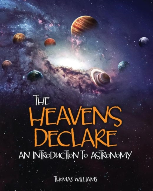 The Heavens Declare: An Introduction to Astronomy, Paperback / softback Book
