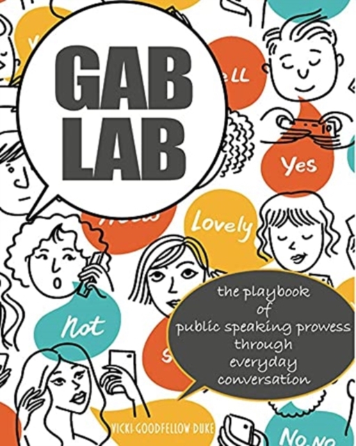 Gab Lab: The Playbook of Public Speaking Prowess Through Everyday Conversation, Paperback / softback Book
