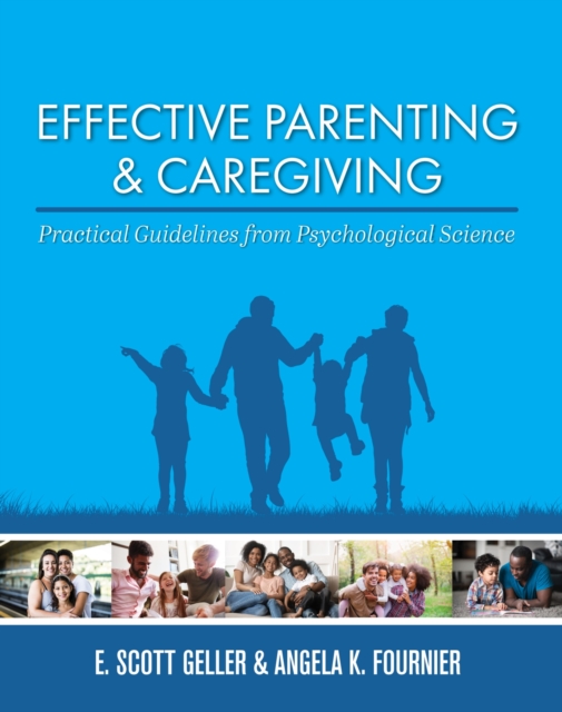 Effective Parenting and Caregiving : Practical Guidelines from Psychological Science, Paperback / softback Book